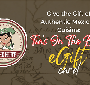 Flavors of Mexico Await: Tia's On The Bluff eGift